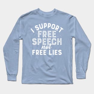 I support free speech not free lies Long Sleeve T-Shirt